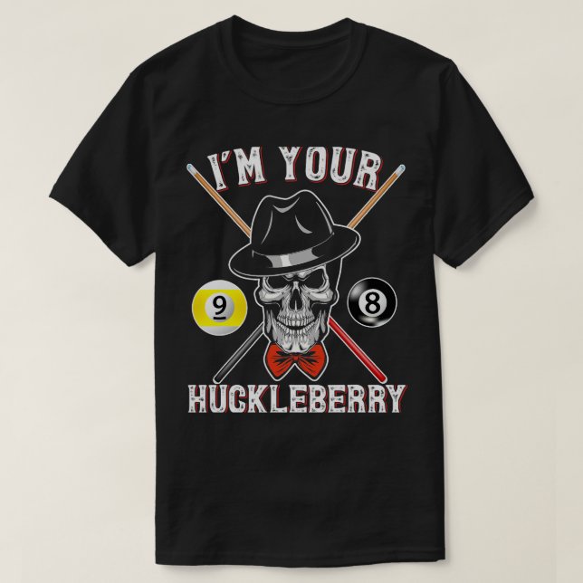 Billiard Gift Tee Billiards Pool IM Your Huckleber (Design Front)