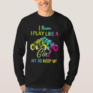 Billiard I Know I Play Like A Girl Pool Billiard P T-Shirt