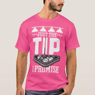 Billiard Just The Tip I Promise Pool Player Funny  T-Shirt