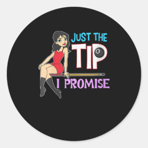Billiard Lovers   Just The Tip I Promise Classic Round Sticker
