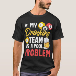 Billiard Players 8Ball My Drinking Team Has A Pool T-Shirt
