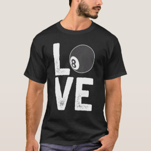 Billiard Pool Ball Eight Cue Sports Love T-Shirt