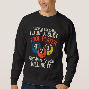 Billiard Pool Player I Never Dreamed Billiard Love Sweatshirt