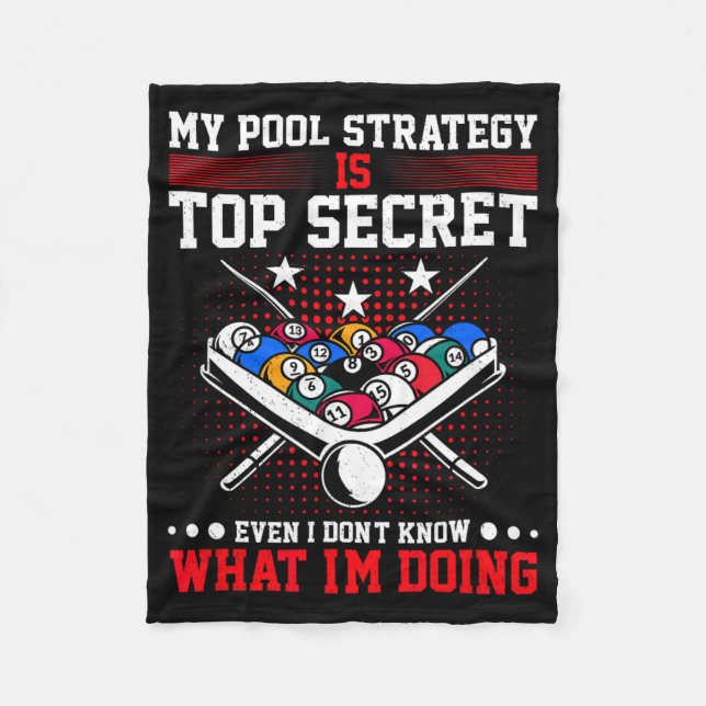 Billiard Pool Player My Strategy Is Top Secret  Fleece Blanket (Front)