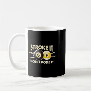 Billiard Pool Snooker Player Funny Stroke It Dont Coffee Mug