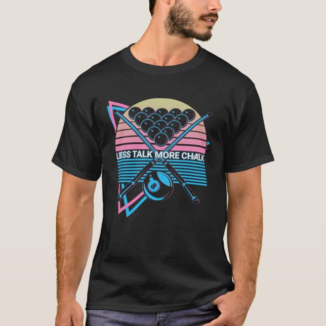 Billiard Retro Less Talk More Chalk T-Shirt (Front)