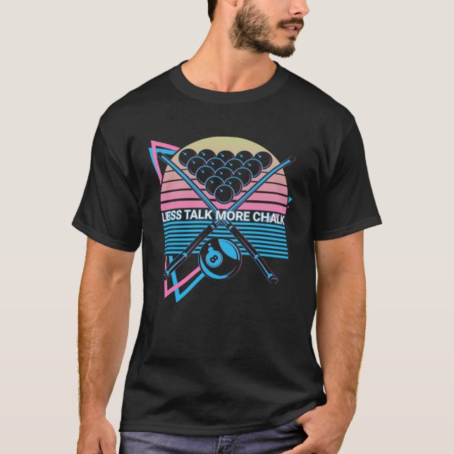 Billiard Retro Less Talk More Chalk T-Shirt (Front)