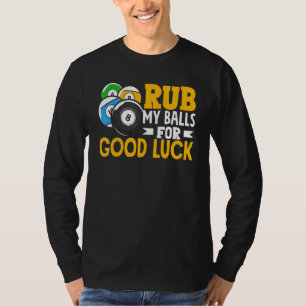 Billiard Rub My Balls For Good Luck Snooker Player T-Shirt