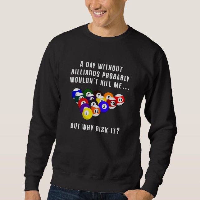 Billiard Snooker Pool Billiards 8 Ball Funny Gift Sweatshirt (Front)