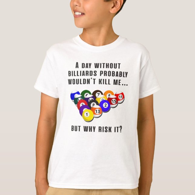 Billiard Snooker Pool Billiards Funny Gift Idea T-Shirt (Front)
