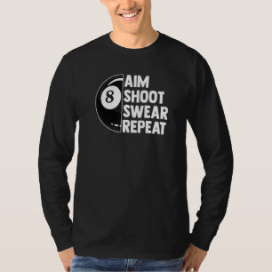 Billiard Tournament 8 Ball Pool Aim Shoot Swear R T-Shirt