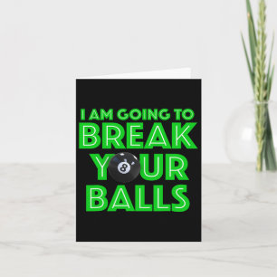 Billiards 8 Ball Pool I Am Going To Break Your A C Card