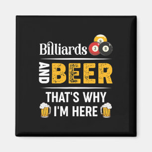Billiards And Beer Thats Why Im Here Pool Player  Magnet