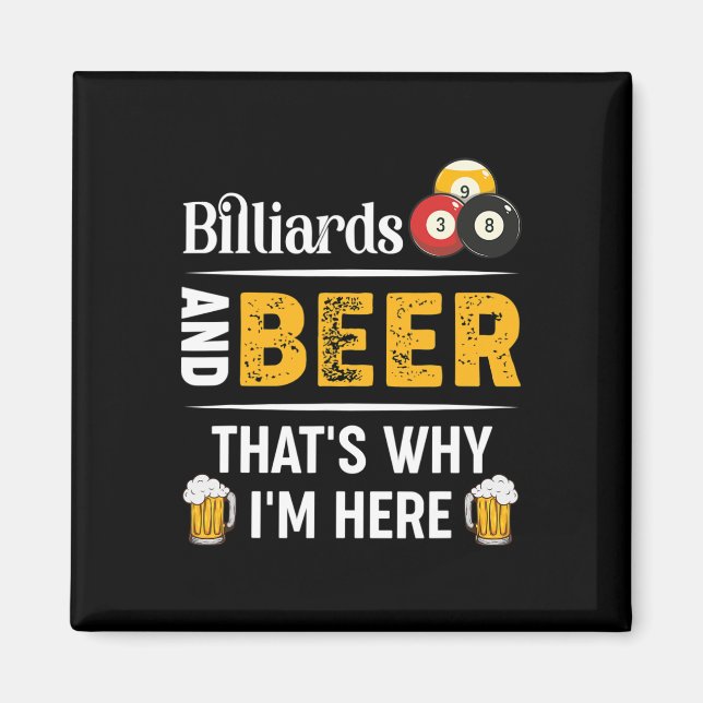 Billiards And Beer Thats Why Im Here Pool Player  Magnet (Front)