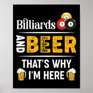 Billiards And Beer Thats Why Im Here Pool Player Poster
