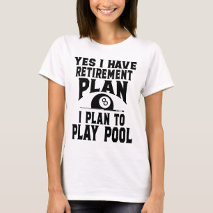 Billiards Billiard Pool Yes I Do Have A Retirement T-Shirt