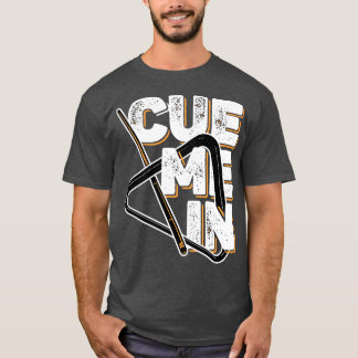 Billiards Cue Me In T-Shirt