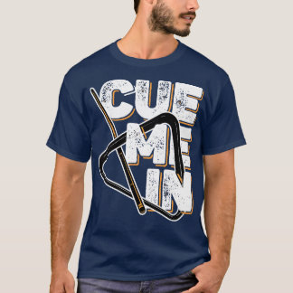 Billiards Cue Me In T-Shirt