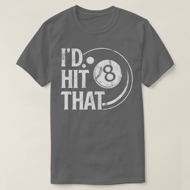 Billiards Funny Id Hit That 8 Eight Ball Pool Play T-Shirt (Design Front)