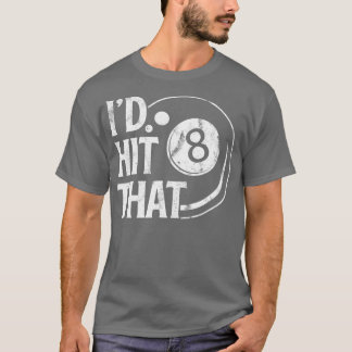 Billiards Funny Id Hit That 8 Eight Ball Pool Play T-Shirt