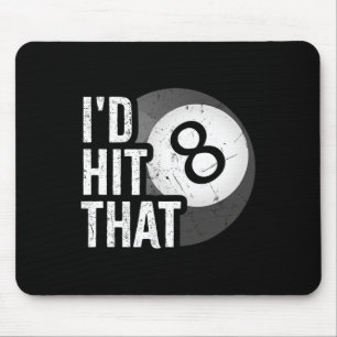 Billiards Funny Id Hit That Pool Player 8 Eight Ba Mouse Pad