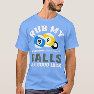 Billiards Funny Rub My Balls For Good Luck T-Shirt