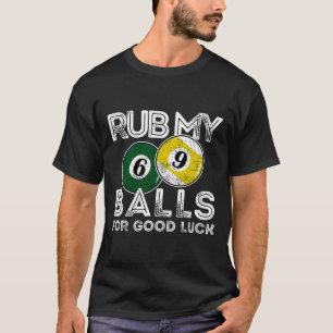 Billiards Funny Rub My For Good Luck T-Shirt