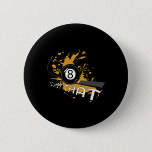 Billiards Gifts - Id Hit That 6 Cm Round Badge