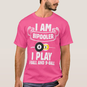 Billiards I Am Bipooler 8 Ball Pool Snooker  T-Shirt