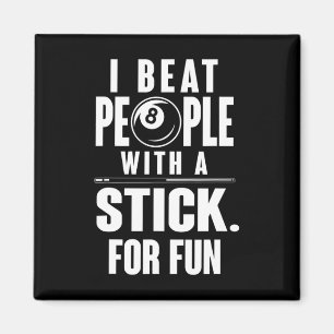 Billiards - I Beat People With A Stick For Fun Magnet