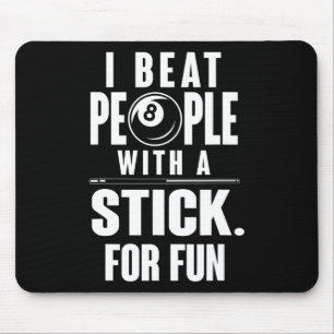 Billiards - I Beat People With A Stick For Fun Mouse Pad