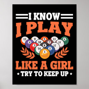 Billiards I Know I Play Like A Girl Pool Billiards Poster