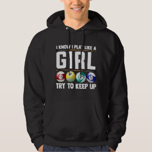 Billiards I Know I Play Like Girl 8 Ball Snooker P Hoodie
