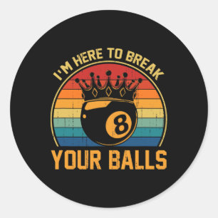Billiards Im Here To Break Your Retro Pool Player  Classic Round Sticker