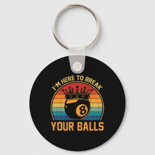 Billiards Im Here To Break Your Retro Pool Player Key Ring
