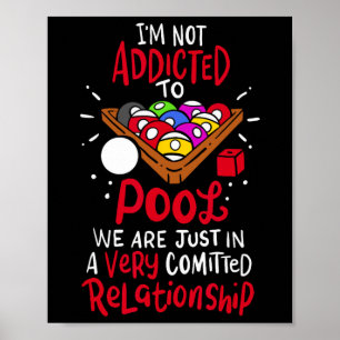 Billiards Im Not Addicted To Pool  Poster