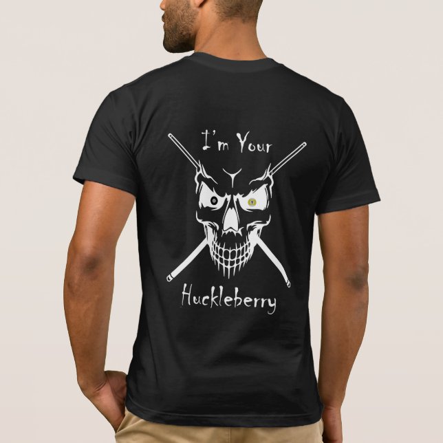 Billiards "I'm Your Huckleberry" T-Shirt (Back)