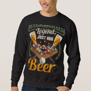 Billiards Legend Just Add Beer  Snooker Sweatshirt