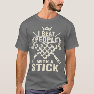 Billiards Lover I Beat People with A Stick Pool Pl T-Shirt
