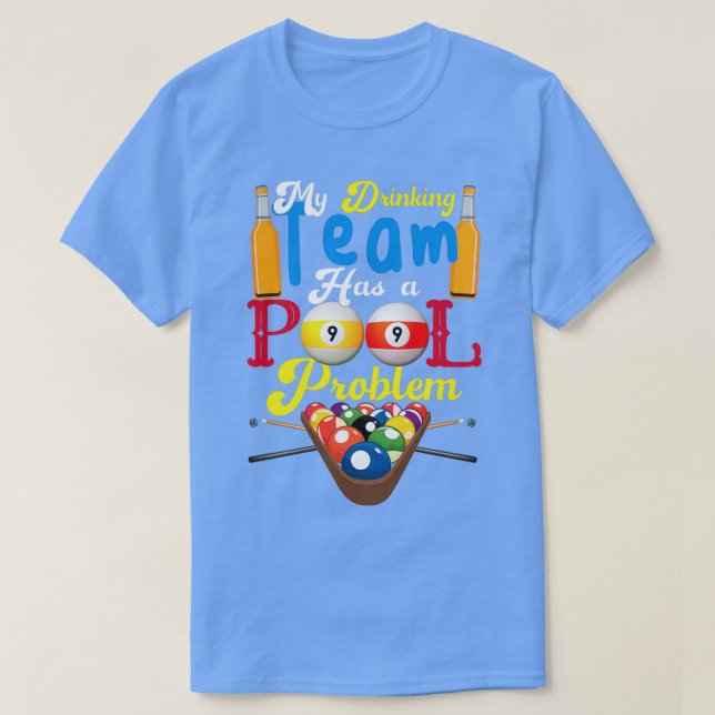 Billiards My Drinking Team Has A Pool Problem Pool T-Shirt (Design Front)