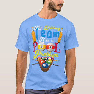 Billiards My Drinking Team Has A Pool Problem Pool T-Shirt
