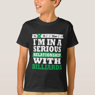 Billiards My Serious Relationship Funny T-Shirt