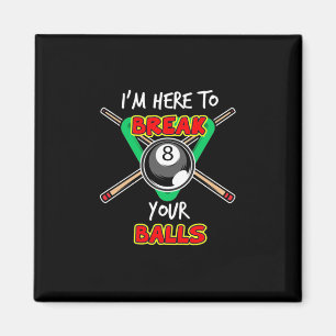 Billiards My Snooker Here To Break Your Balls Magnet