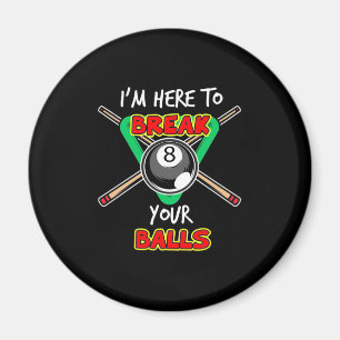 Billiards My Snooker Here To Break Your Balls Magnet