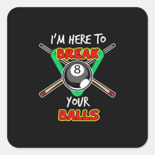 Billiards My Snooker Here To Break Your Balls Square Sticker