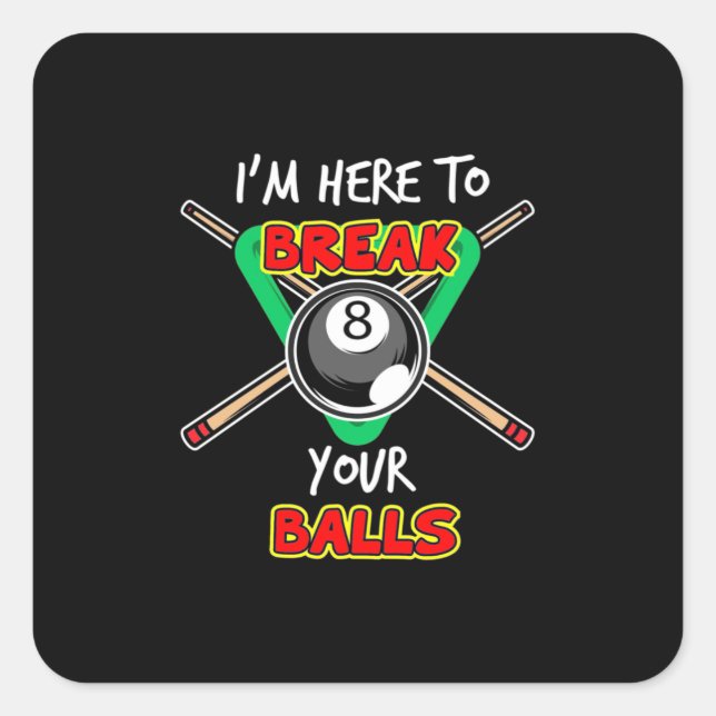 Billiards My Snooker Here To Break Your Balls Square Sticker (Front)