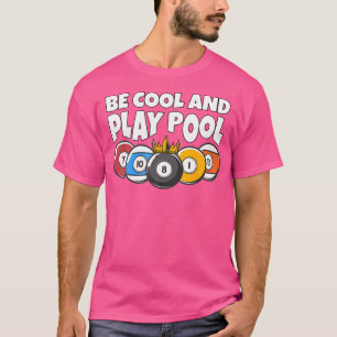 Billiards Or Billard Be Cool Play Pool Funny Pool T-Shirt