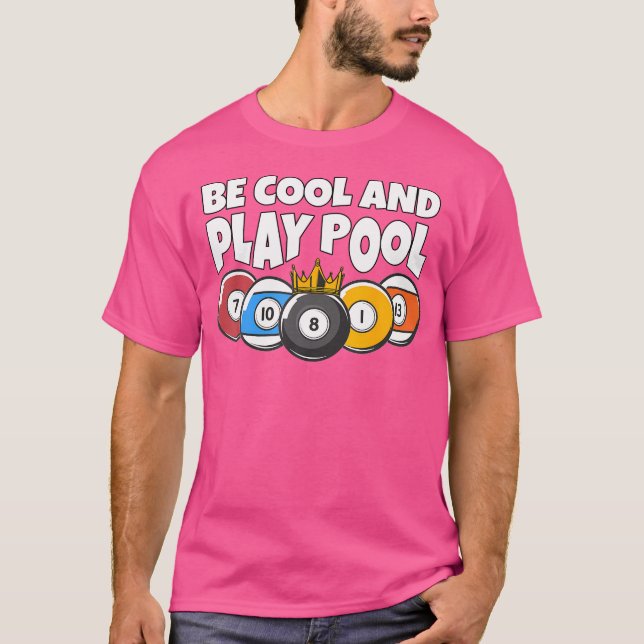 Billiards Or Billard Be Cool Play Pool Funny Pool  T-Shirt (Front)