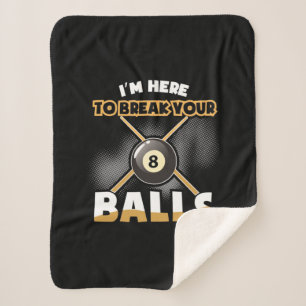Billiards Player   I Am Here To Break Your Balls Sherpa Blanket