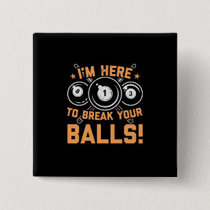Billiards Player I Am Here To Play With Pools 15 Cm Square Badge